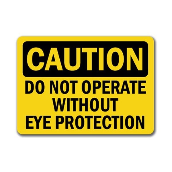 Signmission Caution Sign-Do Not Operate Without Eye Protection-10 x 14in OSHA Sign, 14" H, CS-Eye Protection 1 CS-Eye Protection 1 - main